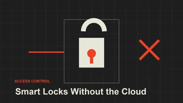 Smart Locks Without the Cloud: What to Look For